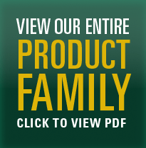 VIEW OUR ENTIRE PRODUCT FAMILY